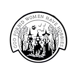GOD FORBID WOMEN HAVE HOBBIES Witches Halloween Enamel Lapel Pin NEW